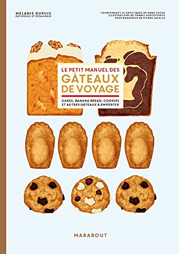 Le petit manuel des gâteaux de voyage: Brownie, financier, cookies et autres gâteaux à emporter von MARABOUT