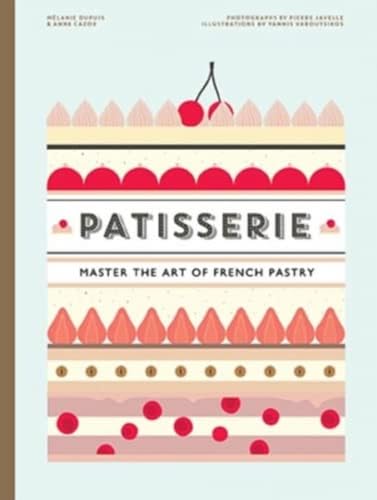 Patisserie: Master the Art of French pastry