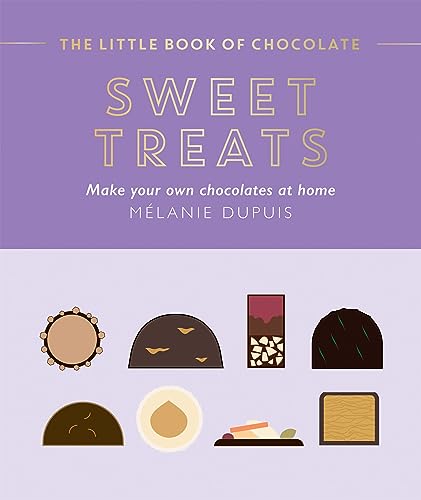 Sweet Treats: Make Your Own Chocolates at Home (Little Book of Chocolate)