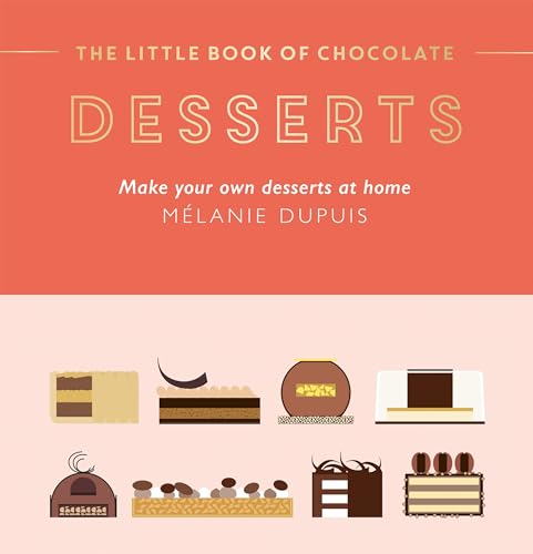 The Little Book of Chocolate Desserts: Make Your Own Desserts at Home