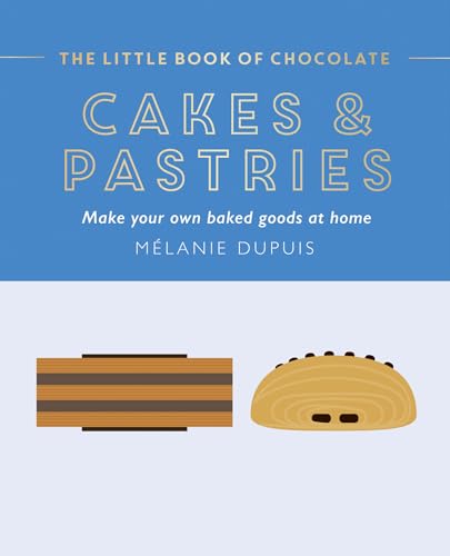 The Little Book of Chocolate: Cakes and Pastries: Make Your Own Baked Goods at Home The Little Book of Chocolate: Cakes and Pastries: Make Your Own Baked Goods at Home von Hardie Grant London Ltd.