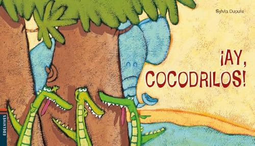 ¡Ay, cocodrilos! (Luciérnaga, Band 15) von Edelvives
