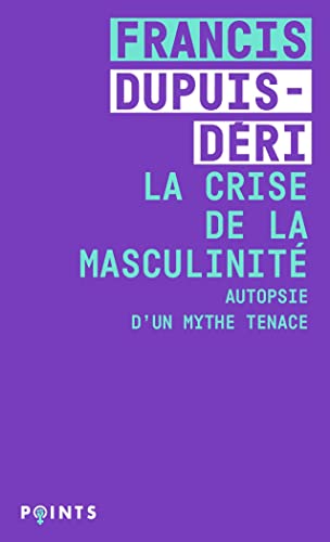 La Crise de la masculinité: Autopsie d'un mythe tenace von POINTS