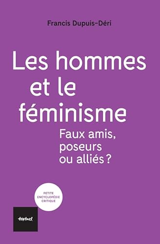Les hommes et le féminisme: Faux amis, poseurs ou alliés? von TEXTUEL