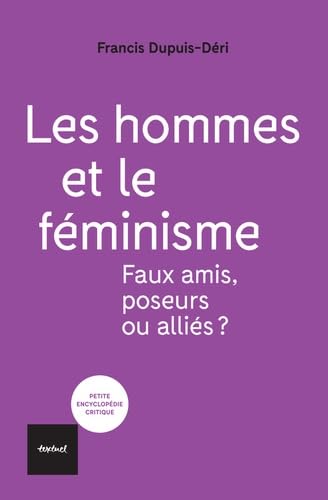 Les hommes et le féminisme: Faux amis, poseurs ou alliés? von TEXTUEL