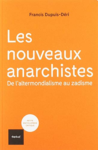 Les nouveaux anarchistes: De l'altermondialisme au zadisme von TEXTUEL
