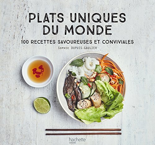 Plats uniques du Monde: 100 recettes savoureuses et conviviales von HACHETTE PRAT
