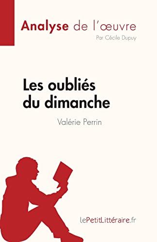 Les oubliés du dimanche de Valérie Perrin (Analyse de l'œuvre): Résumé complet et analyse détaillée de l'oeuvre (Fiche de lecture) von lePetitLitteraire.fr