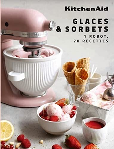 KitchenAid Glaces et sorbets: 1 robot, 70 recettes von WEBEDIA BOOKS