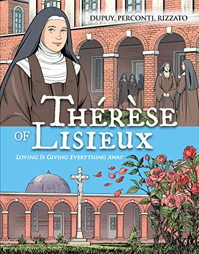 Therese of Lisieux: Loving Is Giving Everything Away von Sophia Institute Press
