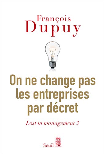 On ne change pas les entreprises par décret: Lost in management vol. 3
