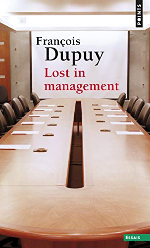 Lost in Management. La Vie Quotidienne Des Entreprises Au Xxie Si'cle: La vie quotidienne des entreprises au XXIe siècle Lost in Management. La Vie Quotidienne Des Entreprises Au Xxie Si'cle: La vie quotidienne des entreprises au XXIe siècle