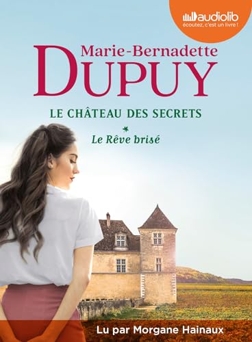 Le Rêve brisé - Le Château des secrets, tome 1: Livre audio 2 CD MP3 von AUDIOLIB