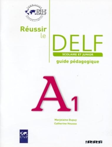 Reussir le DELF Scolaire et Junior: Guide A1 von Didier