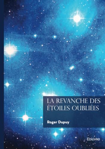 La Revanche des Étoiles Oubliées von Édilivre