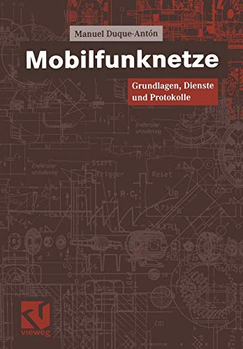 Mobilfunknetze: Grundlagen, Dienste und Protokolle (Vieweg Praxiswissen)