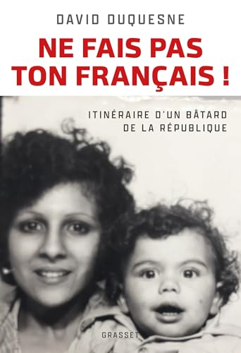 Ne fais pas ton Français !: Itinéraire d'un bâtard de la République von GRASSET