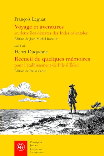 Voyage Et Aventures En Deux Iles Desertes Des Indes Orientales: Suivi De Recueil De Quelques Memoires Pour L'etablissement De L'ile D'eden (Litteratures Francophones, 800) Voyage Et Aventures En Deux Iles Desertes Des Indes Orientales: Suivi De Recueil De Quelques Memoires Pour L'etablissement De L'ile D'eden (Litteratures Francophones, 800) von Classiques Garnier Multimedia