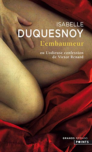 L'embaumeur, ou L'odieuse confession de Victor Renard: roman (Points Grands Romans, 4813)