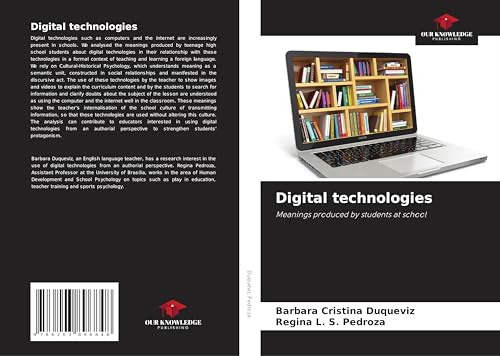 Digital technologies: Meanings produced by students at school von Our Knowledge Publishing