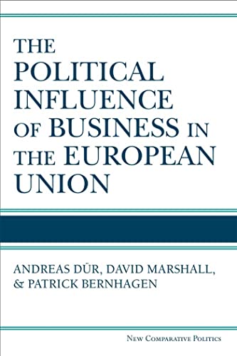 The Political Influence of Business in the European Union (New Comparative Politics) von University of Michigan Press