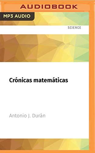 Crónicas matemáticas: Una Breve Historia De La Ciencia Más Antigua Y Sus Personajes von Audible Studios on Brilliance audio