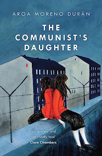 The Communist's Daughter: A 'remarkably powerful' novel set in East Berlin von Tinder Press