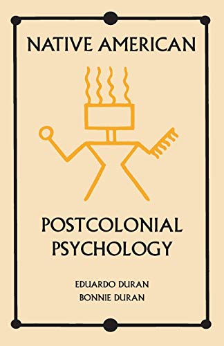 Native American Postcolonial Psychology (SUNY Seri (Suny Series in Transpersonal and Humanistic Psychology) von State University of New York Press