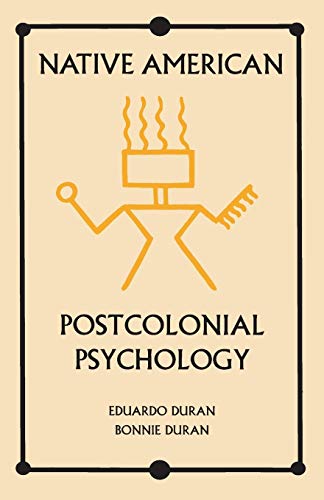 Native American Postcolonial Psychology (SUNY Seri (Suny Series in Transpersonal and Humanistic Psychology)