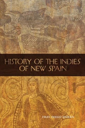 The History of the Indies of New Spain: Volume 210 (The Civilization of the American Indian, Band 210)