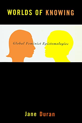 Worlds of Knowing: Global Feminist Epistemologies