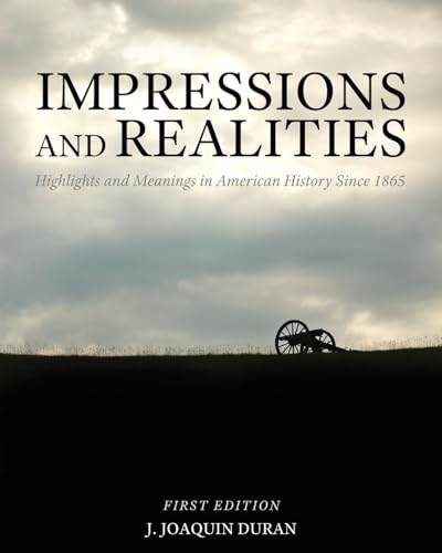 Impressions and Realities: Highlights and Meanings in American History Since 1865 Impressions and Realities: Highlights and Meanings in American History Since 1865 von Cognella Academic Publishing