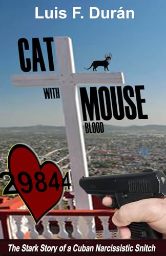 CAT WITH MOUSE BLOOD: The Story of a Cuban Narcissistic Snitch. von Independently published