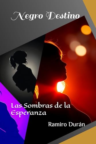 Negro Destino: Las Sombras de la Esperanza von Independently published