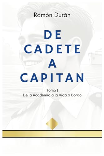 De Cadete a Capitan: De la Academia a la Vida a Bordo De Cadete a Capitan: De la Academia a la Vida a Bordo von Usar mi propio sello