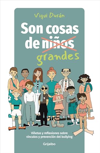 Son Cosas de Grandes: Viñetas Y Reflexiones Sobre Vínculos Y Prevención del Bullying / It's a Grown-Up Thing: Reflections on Relationships and Bullying von Grijalbo