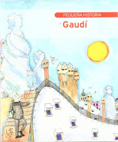 Pequeña historia de Gaudí: Pequena Historia de Gaudi (Petites Històries, Band 3)