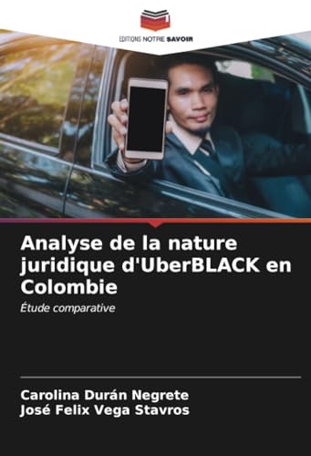 Analyse de la nature juridique d'UberBLACK en Colombie: Étude comparative von Editions Notre Savoir
