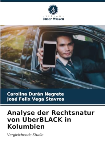 Analyse der Rechtsnatur von UberBLACK in Kolumbien: Vergleichende Studie von Verlag Unser Wissen