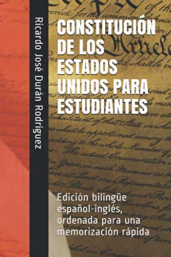 CONSTITUCIÓN DE LOS ESTADOS UNIDOS PARA ESTUDIANTES: Edición bilingüe español-inglés, ordenada para una memorización rápida (Quick Memory Collection, Band 3) von Independently published