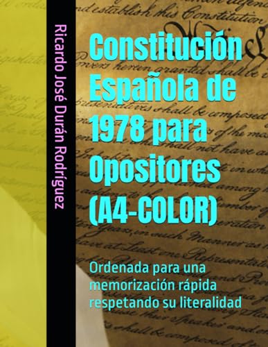 Constitución Española de 1978 para Opositores (A4-COLOR): Ordenada para una memorización rápida respetando su literalidad