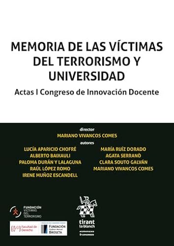 Memoria de las víctimas del terrorismo y universidad. Actas I Congreso de Innovación Docente (Homenajes y Congresos) von Editorial Tirant lo Blanch