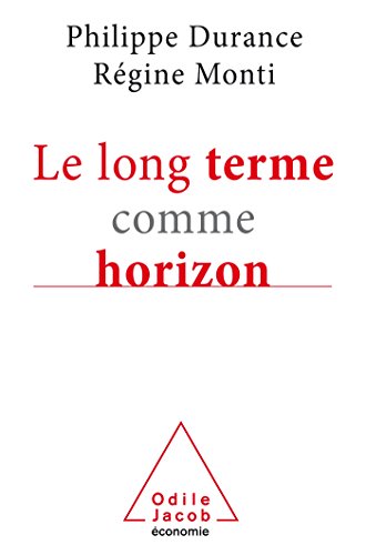 Le long terme comme horizon: Système d'anticipation et métamorphose des organisations Le long terme comme horizon: Système d'anticipation et métamorphose des organisations