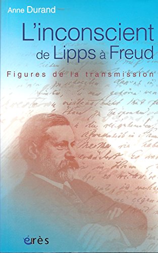 L'inconscient de Lipps à Freud: Figures de la transmission