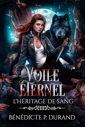 Voile éternel (L'héritage de sang t.3): dernier tome von indépendant