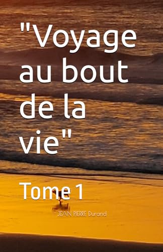 "Voyage au bout de la vie": Tome 1