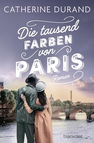 Die tausend Farben von Paris: Roman Die tausend Farben von Paris: Roman von Blanvalet Verlag