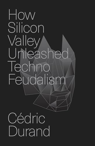 How Silicon Valley Unleashed Techno-feudalism: The Making of the Digital Economy von Verso