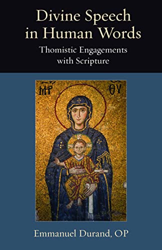 Divine Speech in Human Words: Thomistic Engagements With Scripture (Thomistic Ressourcement, 21)