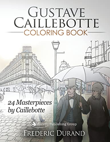 Gustave Caillebotte Coloring Book: 24 Masterpieces by Caillebotte von Maestro Publishing Group
